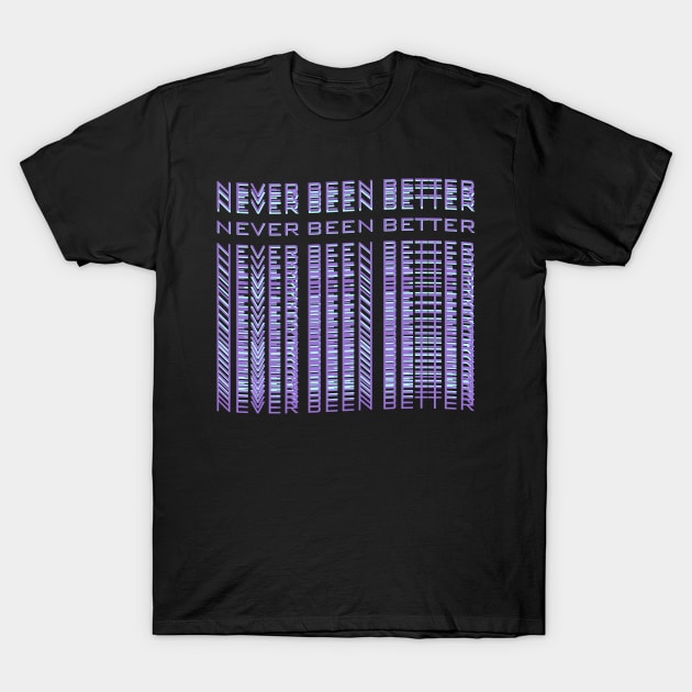 Existential Dread Never Been Better Funny Sarcasm T-Shirt by Vaporwave